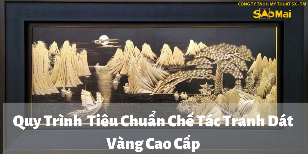 Quy Trinh Tieu Chuan Che Tac Tranh Dat Vang Cao Cap